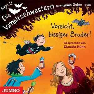 FLAC Franziska Gehm - Die Vampirschwestern - Vorsicht, Bissiger Bruder!