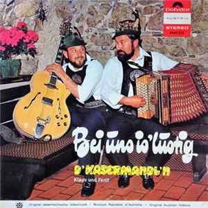 FLAC D'Kasermandln - Klaus Und Ferdl - Bei Uns Is' Lustig