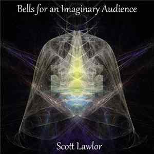 FLAC Scott Lawlor - Bells For An Imaginary Audience