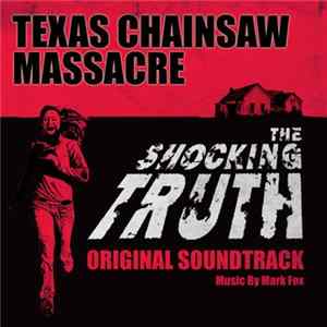 FLAC Mark Fox - Texas Chainsaw Massacre: The Shocking Truth (Original Soundtrack)