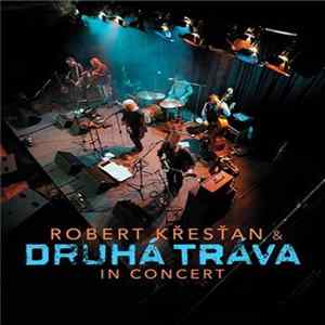 FLAC Robert Křesťan & Druhá Tráva - In Concert