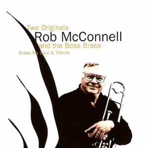 FLAC Rob McConnell & The Boss Brass - Two Originals (Brass My Soul & Tribute)