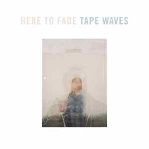 FLAC Tape Waves - Here To Fade