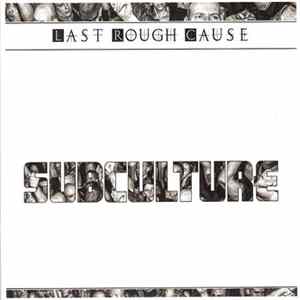 FLAC Last Rough Cause - Subculture