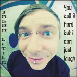 FLAC Jason Little - You Call It Hard But I Can Just Laugh