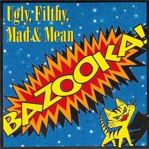 FLAC Bazooka! - Ugly, Filthy, Mad & Mean