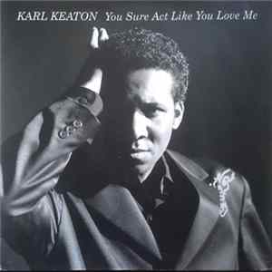 FLAC Karl Keaton - You Sure Act Like You Love Me