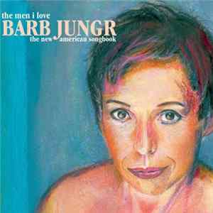 FLAC Barb Jungr - The Men I Love (The New American Songbook)