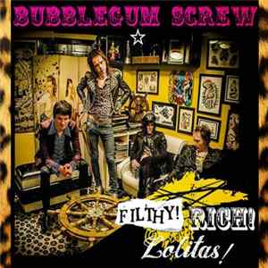 FLAC Bubblegum Screw - Filthy! Rich! Lolitas!