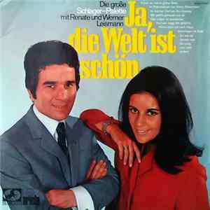 FLAC Renate Und Werner Leismann - Ja, Die Welt Ist Schön - Die Große Schlager-Palette Mit Renate Und Werner Leismann