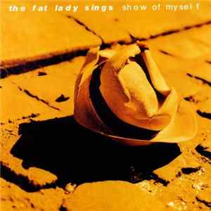 FLAC The Fat Lady Sings - Show Of Myself