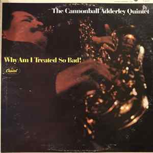 FLAC The Cannonball Adderley Quintet - Why Am I Treated So Bad!