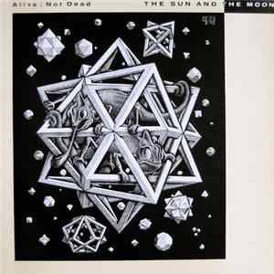 FLAC The Sun And The Moon - Alive; Not Dead