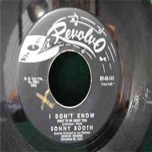 FLAC Sonny Booth - I Don't Know (What To Do About You)