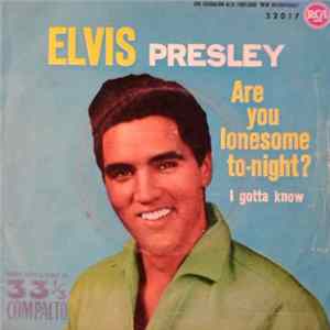 FLAC Elvis Presley, The Jordanaires - Are You Lonesome Tonight? / I Gotta Know