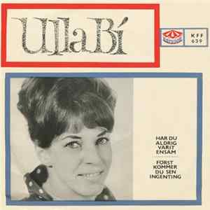 FLAC Ulla Bi - Har Du Aldrig Varit Ensam / Först Kommer Du Sen Ingenting