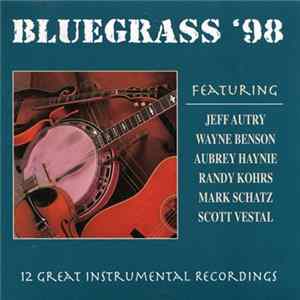 FLAC Jeff Autry, Wayne Benson , Aubrey Haynie, Randy Kohrs, Mark Schatz, Scott Vestal - Bluegrass '98 (12 Great Instrumental Recordings)