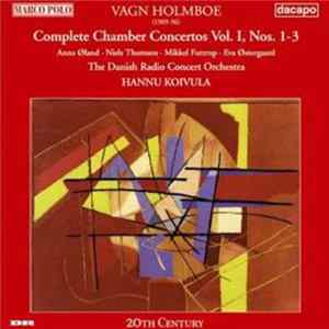 FLAC Vagn Holmboe - Anne Øland · Niels Thomsen · Mikkel Futtrup · Eva Østergaard, The Danish Radio Concert Orchestra, Hannu Koivula - Complete Chamber Concertos Vol. 1, Nos. 1-3