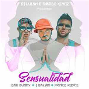 FLAC DJ Luian, Mambo Kingz, Bad Bunny, J. Balvin, Prince Royce - Sensualidad
