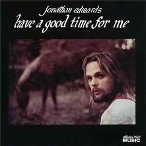 FLAC Jonathan Edwards - Have A Good Time For Me