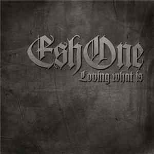 FLAC EshOne - Loving What Is