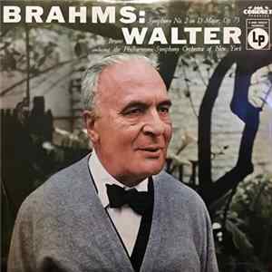 FLAC Brahms : Bruno Walter Conducting The Philharmonic-Symphony Orchestra Of New York - Symphony No. 2 In D Major, Op. 73