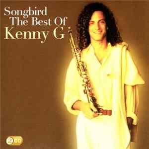 FLAC Kenny G - Songbird: The Best Of Kenny G