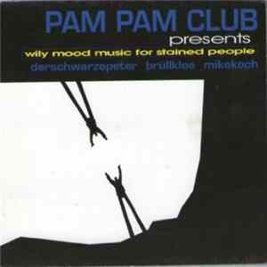 FLAC Pam Pam Club - Wily Mood Music For Stained People