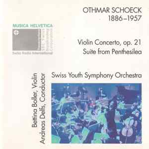 FLAC Othmar Schoeck / Bettina Boller, Andreas Delfs, Swiss Youth Symphony Orchestra - Violin Concerto, Op. 21 • Suite From Penthesilea