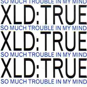 FLAC XLD True - So Much Trouble In My Mind