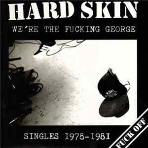 FLAC Hard Skin - We're The Fucking George (Singles 1978-1981)