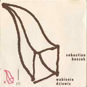 FLAC Sebastian Buczek - Wabienie Dziewic
