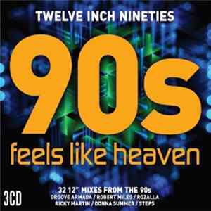 FLAC Various - Twelve Inch Nineties - 90s Feels Like Heaven