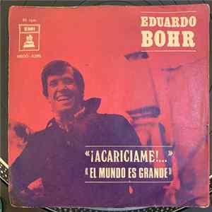 FLAC Eduardo Bohr Con Los Amigos De María - ¡Acariciame! / El Mundo Es Grande