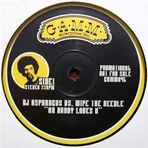 FLAC DJ Asparagus vs. Wipe The Needle - Ur Daddy Loves U / Unwind Yo' Self