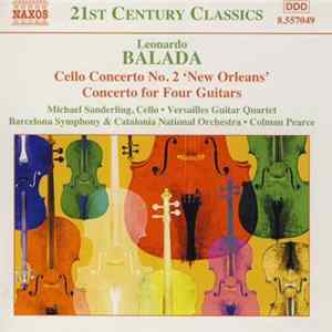 FLAC Leonardo Balada -- Michael Sanderling • Versailles Guitar Quartet • Barcelona Symphony & Catalonia National Orchestra • Colman Pearce - Cello Concero No. 2 'New Orleans' • Concerto For Four Guitars