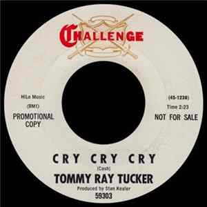 FLAC Tommy Ray Tucker - Cry Cry Cry / Escape To Happiness