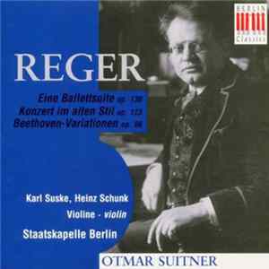FLAC Reger, Otmar Suitner, Karl Suske, Heinz Schunk, Staatskapelle Berlin - Balletsuite, Concerto, Beethoven-Variationen