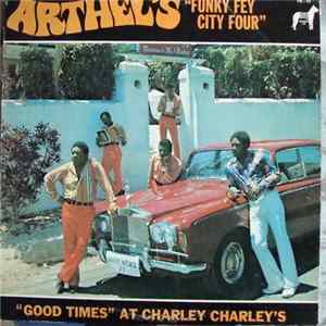 FLAC Arthel's "Funky Fey City Four" - "Good Times" At Charley Charley's
