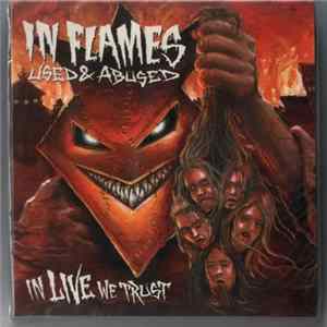 FLAC In Flames - Used And Abused...In Live We Trust