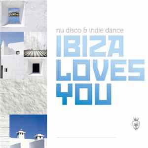 FLAC Various - Ibiza Loves You "Nu Disco & Indie Dance"
