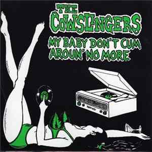 FLAC The Cowslingers - My Baby Don't Cum Aroun' No More