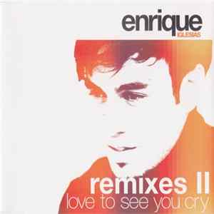 FLAC Enrique Iglesias - Love To See You Cry (Remixes II)