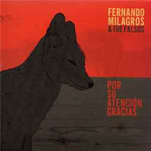 FLAC Fernando Milagros & The Falsos - Por Su Atención, Gracias