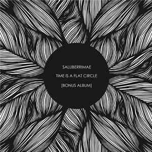 FLAC Saluberrimae - Time Is A Flat Circle (Bonus Album)