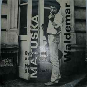 FLAC Waldemar Matuška - Kytky To Maj U Mne Dobrý / My Jsme Ti Kluci Akorát