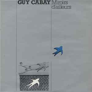 FLAC Guy Cabay - Miroirs d'ailleurs
