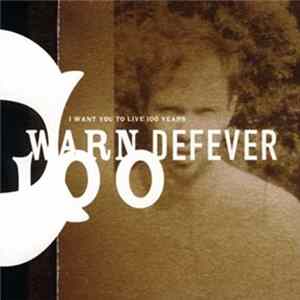 FLAC Warn Defever - I Want You To Live 100 Years