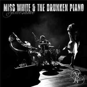 FLAC Miss White & The Drunken Piano - Same Same