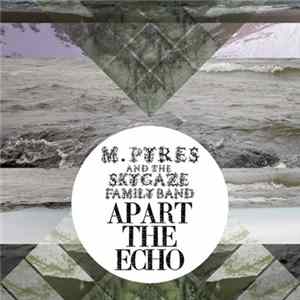 FLAC M. Pyres & The Skygaze Family Band - Apart The Echo